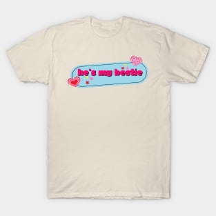 He's my bestie T-Shirt